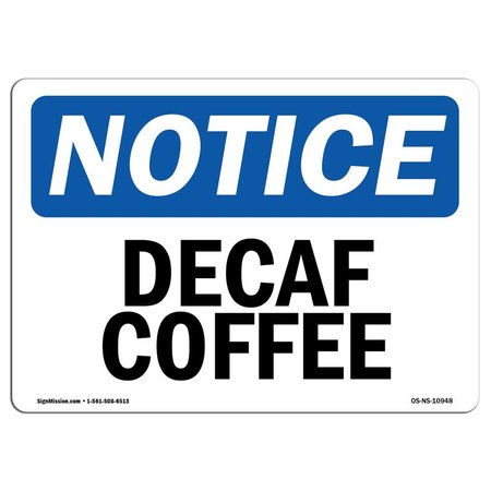SIGNMISSION Safety Sign, OSHA Notice, 12" Height, Rigid Plastic, Decaf Coffee Sign, Landscape OS-NS-P-1218-L-10948